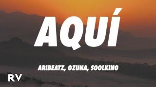 AriBeatz, Ozuna, Soolking - AQUÍ (Letra/Lyrics)