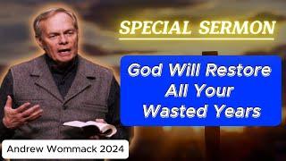  Andrew Wommack 2024 ️ IMPORTANT SERMON: "God Will Restore All Your Wasted Years"  MUST WATCH!