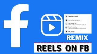 How to Fix Remix button not showing on Facebook reel video option