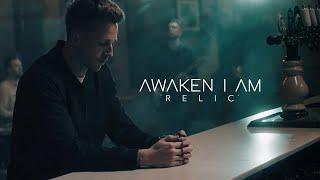 Awaken I Am - "Relic" (Official Music Video)