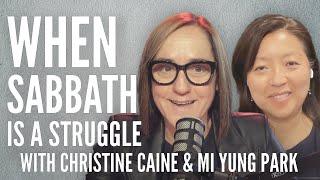 Christine Caine | When Sabbath is a Struggle | Mi Yung Park