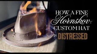 How a fine HORNSKOV custom hat is distressed 