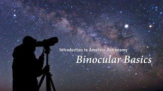 Introduction to Amateur Astronomy - Part 3: Binocular Basics (2022)