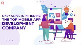 5 Key Aspects in Finding The Top Mobile App Development Company