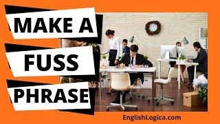 Make A Fuss - Phrase | Common English Phrases | Business English & Everyday Vocabulary