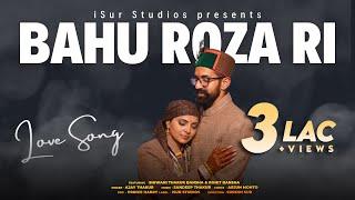 iSur Orignal | Bahu Roza Ri | Latest Pahadi Song 2023 | Ajay Thakur | Arjun Mohto | iSur Studios