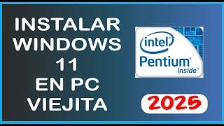 INSTALAR WINDOWS 11 EN PC PENTIUM -  EN ESTE 2025 - LAPTOP O PC VIEJITAS RESUCITALOS