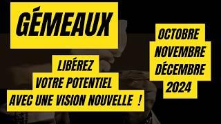 #GÉMEAUXOCTOBRE NOVEMBRE DÉCEMBRE 2024 - CONCRÉTISEZ VOTRE VISION! 