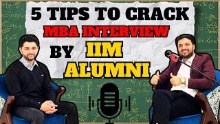 5 Tips to Crack MBA Interview by IIM ALUMNI | How to Prepare for Interview | MBA/PGDM 2025