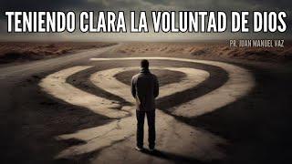 Teniendo Clara La Voluntad de Dios - Juan Manuel Vaz