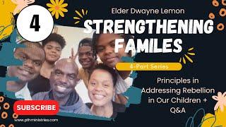 Principles in Addressing Rebellion in Our Children + Q&A - Strengthening Families Series (4 of 4)