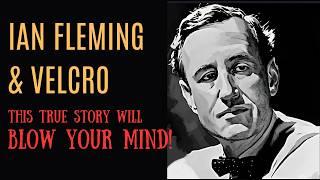 Ian Fleming's Velcro connection
