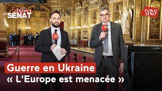 Guerre en Ukraine : "l'Europe est menacée"