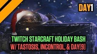 Tastosis, iNcontroL, & Day[9] host Day 1 of the Twitch StarCraft Holiday Bash