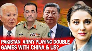 Pakistan Army Playing Double Games with China & US?