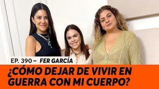 490. ¿Cómo dejar de vivir en guerra con mi cuerpo? | Fer García