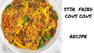 STIR FRIED COUS COUS RECIPE BY CHOPS BY HALYMATU