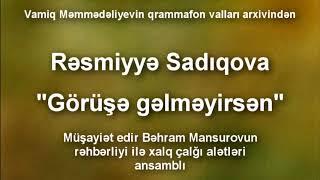 Rəsmiyyə Sadıqova - Görüşə gəlməyirsən