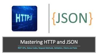 Mastering HTTP and JSON Data Workloads