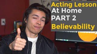 BELIEVABILITY How To Practice Acting From Home Part 2 | Start Acting