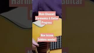 new lesson on main Channel: Harmonica & Guitar Progress subbies required