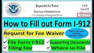 New Form I-912 Request for Fee Waiver || How to Fill out Form I-912 ||  Expires on 03/31/27