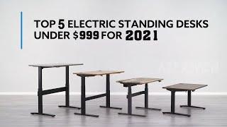 Best Standing Desks 2021 - Top 5 Electric Standing Desk Picks For Under $999