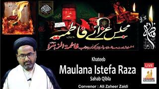  Live Aza e Fatemi Majalis | Maulana Istefa Raza Sb | Askari Hall | Ayame Fatma 2024