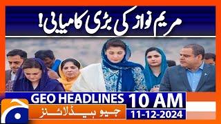 CM Maryam Hails Pak-China Ties as Time-Tested | Geo News 10AM Headlines (Dec 11, 2024)