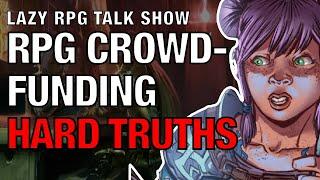 Hard Truths About Crowdfunded RPGs – Lazy RPG Talk Show