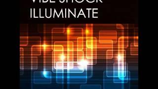 Vibe Shock - Illuminate (Original Mix)