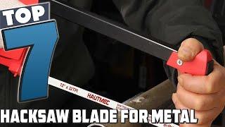 Cutting Edge Metal Solutions: Discover the 7 Best Hacksaw Blades!