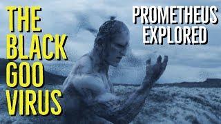 The BLACK GOO VIRUS (PROMETHEUS Explored)