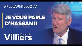 Philippe de Villiers : "Je vous parle d’Hassan II"