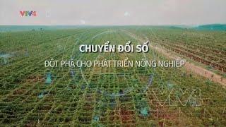 Chuyển đổi số đột phá cho phát triển nông nghiệp | VTV4