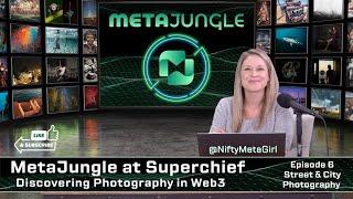 Welcome to the NFT Jungle | MetaJungle at SuperChief: Discovering Photography in Web3- Street & City