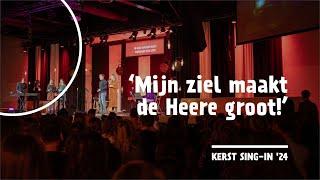 Mijn ziel maakt de Heere groot! | Kerst Sing-in 2024