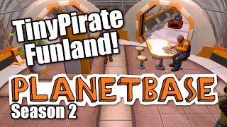 Planetbase - s2 part 1 -TINYPIRATE FUNLAND - Let's Play Planet Base