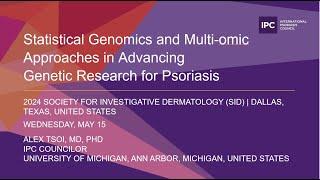 Statistical Genomics & Multi-omic Approaches in Advancing Genetic Research for Psoriasis | Alex Tsoi