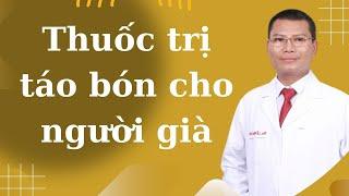 Thuốc trị táo bón cho người già liệu có an toàn không?