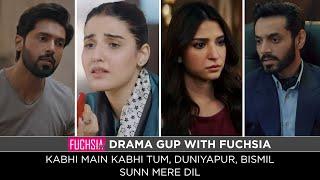 Kabhi Main Kabhi Tum | Duniyapur | Sunn Mere Dil | Bismil | Drama Gup