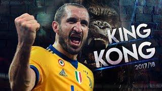 Giorgio Chiellini - King Kong ● 2017/2018