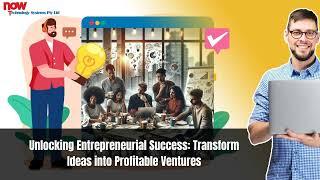 Unlocking Entrepreneurial Success: Transform Ideas into Profitable Ventures