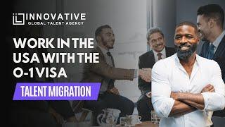 Work in the USA with the O-1 Visa | Innovative Global Talent Agency expert assistance 