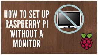 HOW TO SET UP RASPBERRY PI WITHOUT A MONITOR- RASPBERRY PI BEGINNER'S GUIDE