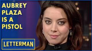 Aubrey Plaza Is A Wild Ride | David Letterman