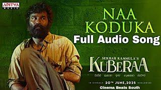Naa Koduka Full Audio Song | Kuberaa | Nagarjuna | Dhanush | Rashmika | Sekhar Kammula | DSP Songs