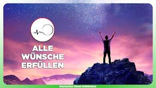  WÜNSCHE MANIFESTIEREN - ALLE WÜNSCHE ERFÜLLEN - WUNSCHERFÜLLUNG - WUNSCH SUBLIMINAL & MEDITATION 