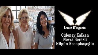 Temiz Magazin - Gülenay Kalkan - Nevra Serezli - Nilgün Kasapbaşoğlu