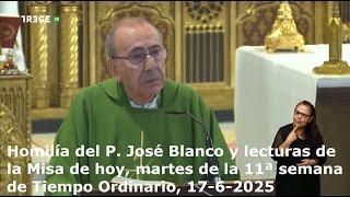 Homilía del P. José Blanco y lecturas de hoy, martes, 11ª semana de Tiempo Ordinario, 17-6-2025